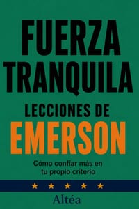 FUERZA TRANQUILA Lecciones de Emerson: Cómo confiar más en tu propio criterio cover