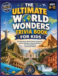 World Wonders Trivia Book for Kids: Fun Questions About Famous Landmarks, Ancient Wonders, Natural Wonders, and Amazing Places Around the World cover