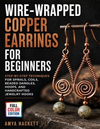 Wire-Wrapped Copper Earrings for Beginners: Step-by-Step Techniques for Spirals, Coils, Beaded Dangles, Hoops, and Handcrafted Jewelry Hooks cover