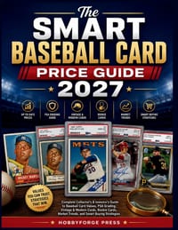 The Smart Baseball Card Price Guide 2027: Complete Collector's & Investor's Guide to Baseball Card Values, PSA Grading, Vintage & Modern Cards, Rookie cover