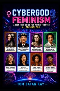 Cybergod Feminism: A Self-Help Guide for Women to Enter AI, Technology cover