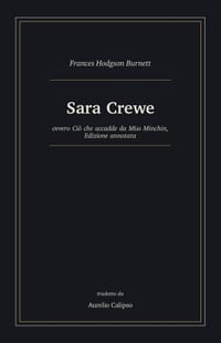 Sara Crewe: ovvero Ciò che accadde da Miss Minchin, Edizione annotata cover