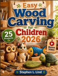 Easy Wood Carving for Children 2026: 25 Safe and Simple Projects with Step-by-Step Instructions, Patterns, and Beginner-Friendly Techniques cover