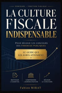 La Culture Fiscale Indispensable Pour Réussir Les Concours Des Finances Publiques: Le guide de référence pour préparer les concours d'agent, contrôleu cover
