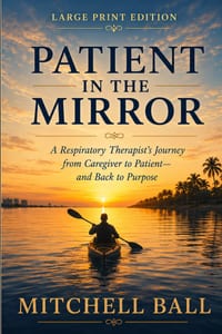 Patient In The Mirror Large Print: A Respiratory Therapist's Journey from Caregiver to Patient-and Back to Purpose cover