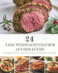 24 Tage Weihnachtszauber aus der Küche: Ein Adventskalender mit 24 festlichen Rezepten für die Weihnachtszeit - Winterliche Köstlichkeiten, die Wärme, cover