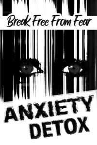 Anxiety Detox: Break Free From Fear cover