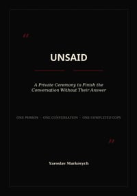 Unsaid: A Private Ceremony to Finish the Conversation Without Their Answer cover