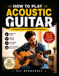 How to Play Acoustic Guitar: A Complete Step-by-Step Guide for Beginners cover