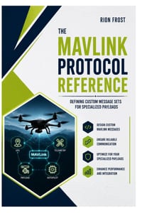The MAVLink Protocol Reference: Defining Custom Message Sets for Specialized Payloads cover