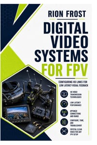 Digital Video Systems for FPV: Configuring HD Links for Low Latency Visual Feedback cover