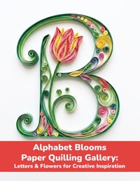 Alphabet Blooms: Paper Quilling Gallery: Letters & Flowers for Creative Inspiration cover
