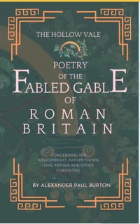 The Hollow Vale: Poetry of the Fabled Gable of Roman Britain : Concerning the Wenderbeast, Father Thorn, King Arthur and Other Curiosities cover