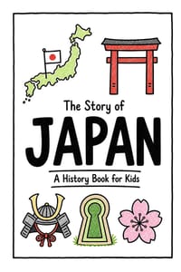 The Story of Japan - A History Book for Kids: A Fun, Educational, and Illustrated Journey Through Japanese History for Children and Curious Minds cover