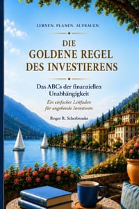 Die Goldene Regel des Investierens: Das ABCs der finanziellen Unabhängigkeit: Ein einfacher Leitfaden für angehende Investoren cover