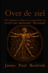 Over de ziel: Een vertaling en uitleg van en commentaar op boek II van Aristoteles' 'De anima' cover