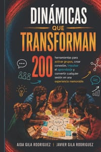 Dinámicas Que Transforman: 200 herramientas para activar grupos, crear conexión, impulsar el aprendizaje y convertir cualquier sesión en una experienc cover