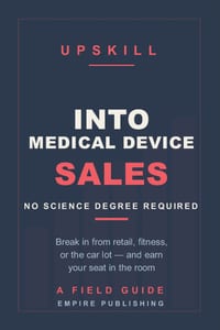 Into Medical Device Sales: Break In From Retail, Fitness, or the Car Lot - No Science Degree Required (A 90-Day Field Guide) cover
