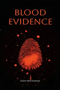 Blood Evidence: 100 True Stories of Forensics That Exposed Murderers cover