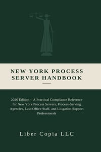 New York Process Server Handbook: 2026 Edition - A Practical Compliance Reference for New York Process Servers, Process-Serving Agencies, Law-Office S cover