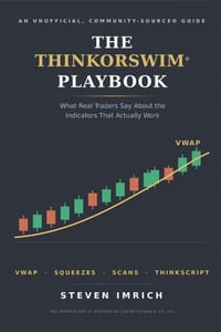 The ThinkorSwim Playbook: What Real Traders Say About the Indicators That Actually Work: A Community-Sourced Guide to VWAP, Squeezes, Scans, and the S cover