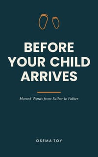 Before Your Child Arrives: Honest Words from Father to Father - the Book for First-Time Dads. A Gift for Expecting Fathers During Pregnancy and Birth cover