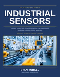 The Electrician's Guide to Industrial Sensors: A Field and Classroom Guide for Technicians and Engineers cover