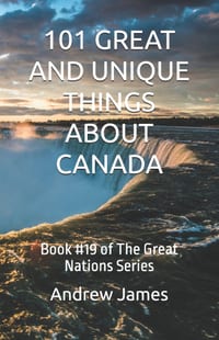 101 Great and Unique Things about Canada: Book #19 of The Great Nations Series cover