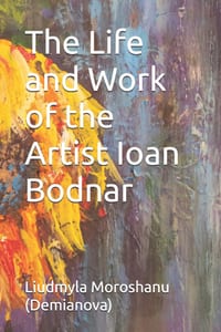 The Life and Work of the Artist Ioan Bodnar cover