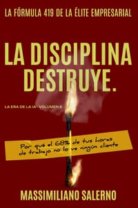 La Disciplina Destruye: Por qué el 68% de tus horas de trabajo no lo ve ningún cliente cover