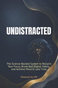 Undistracted: The Science-Backed System to Reclaim Your Focus, Break Bad Digital Habits, and Achieve More in Less Time cover