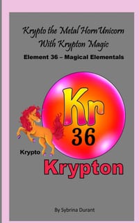 Krypto The Metal Horn Unicorn With Krypton Magic: Element 36 - Magical Elementals Chemistry Fantasy cover
