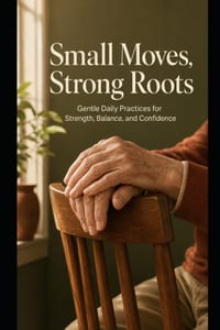 Small Moves, Strong Roots: A Micro-Strength Guide for Nervous Beginners Over 60 - Using Only a Chair, a Wall, and a Countertop cover