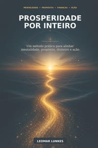 Prosperidade por Inteiro: Um Método Prático Para Alinhar Mentalidade, Propósito, Dinheiro e Ação cover