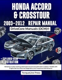 Honda Accord & Crosstour Repair Manual: Workshop Guide Covering 2003-2012 Accord and 2010-2014 Crosstour Models with Engine Service, Electrical Diagno cover