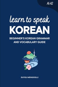 Learn to Speak Korean: Beginner's Korean Grammar and Vocabulary Guide cover