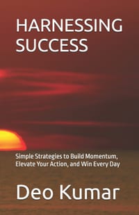 Harnessing Success: Simple Strategies to Build Momentum, Elevate Your Action, and Win Every Day cover