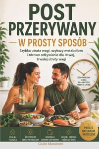 Post Przerywany W Prosty Sposób: Szybka Utrata Wagi, Szybszy Metabolizm i Zdrowe Odżywianie dla Latwej, Trwalej Utraty Wagi cover