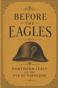 Before the Eagles: How Napoleon and the French Changed the Way Northern Italy Eats cover