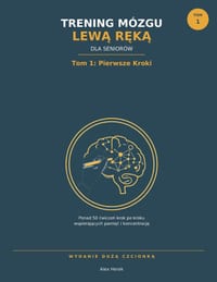 Trening Mózgu Lewą Ręką dla Seniorów: Tom 1: Pierwsze Kroki - Ćwiczenia Rysowania Lewą Ręką Dużą Czcionk& cover