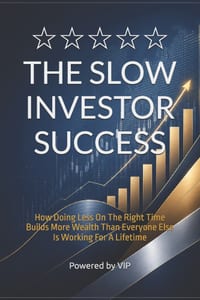 The Slow Investor Success: How Doing Less On The Right Time Builds More Wealth Than Everyone Else Is Working For A Lifetime cover