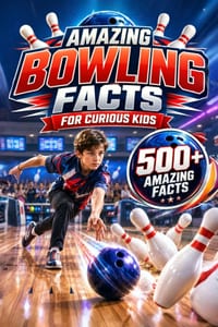 Amazing Bowling Facts For Curious Kids: 500+ Amazing Facts About Ten-Pin Bowling, History, Rules, World Records, Equipment & More for Ages 8-14 cover