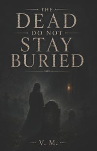 The Dead Do Not Stay Buried: A Collection of Short Gothic Horror Stories cover