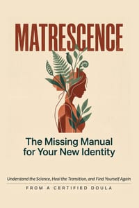 Matrescence - The Missing Manual: A New Mother's Complete Guide to the Postpartum Identity Shift cover