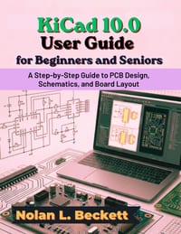 KiCad 10.0 User Guide for Beginners and Seniors cover