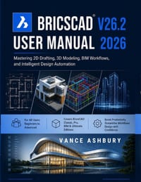 Bricscad V26.2 User Manual 2026: Mastering 2D Drafting, 3D Modeling, BIM Workflows, and Intelligent Design Automation cover