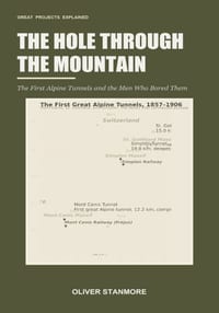 The Hole Through the Mountain: The First Alpine Tunnels and the Men Who Bored Them cover