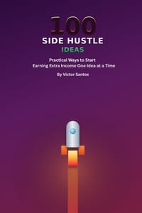 100 Side Hustle Ideas: Practical Ways to Start Earning Extra Income, One Idea at a Time cover