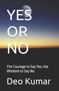 Yes or No: The Courage to Say Yes, the Wisdom to Say No cover
