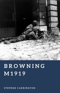 Browning M1919: America's Machine Gun cover